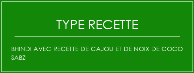 Bhindi avec recette de cajou et de noix de coco Sabzi Spécialité Recette Indienne Traditionnelle