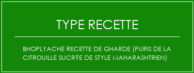 Bhoplyache Recette de gharde (Puris de la citrouille sucrée de style maharashtrien) Spécialité Recette Indienne Traditionnelle