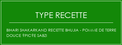 Bihari Shakarkand Recette Bhujia - Pomme de terre douce épicée Sabzi Spécialité Recette Indienne Traditionnelle