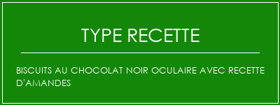 Biscuits au chocolat noir oculaire avec recette d'amandes Spécialité Recette Indienne Traditionnelle