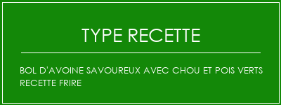 Bol d'avoine savoureux avec chou et pois verts recette frire Spécialité Recette Indienne Traditionnelle