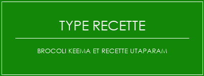 Brocoli Keema et Recette Utaparam Spécialité Recette Indienne Traditionnelle