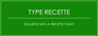 Bullseye sur la recette toast Spécialité Recette Indienne Traditionnelle