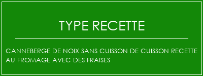 Canneberge de noix sans cuisson de cuisson recette au fromage avec des fraises Spécialité Recette Indienne Traditionnelle