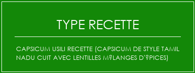 Capsicum Usili Recette (Capsicum de style Tamil NaDu cuit avec lentilles mélanges d'épices) Spécialité Recette Indienne Traditionnelle