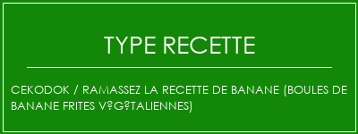 CEKODOK / Ramassez la recette de banane (boules de banane frites végétaliennes) Spécialité Recette Indienne Traditionnelle