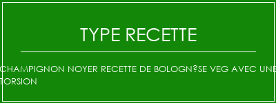 Champignon Noyer Recette de Bolognèse Veg avec une torsion Spécialité Recette Indienne Traditionnelle