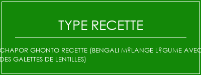 Chapor Ghonto Recette (Bengali Mélange Légume avec des galettes de lentilles) Spécialité Recette Indienne Traditionnelle