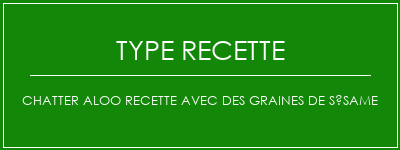 Chatter Aloo recette avec des graines de sésame Spécialité Recette Indienne Traditionnelle