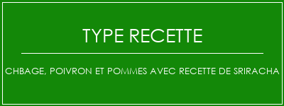 Chbage, poivron et pommes avec recette de sriracha Spécialité Recette Indienne Traditionnelle