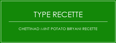 Chettinad Mint Potato Biryani Recette Spécialité Recette Indienne Traditionnelle