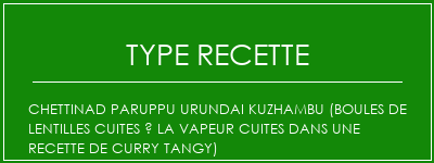 Chettinad Paruppu Urundai Kuzhambu (boules de lentilles cuites à la vapeur cuites dans une recette de curry tangy) Spécialité Recette Indienne Traditionnelle