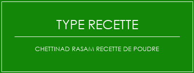 Chettinad Rasam Recette de poudre Spécialité Recette Indienne Traditionnelle