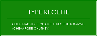 Chettinad Style Chickens Recette Togayal (Chevargre Chutney) Spécialité Recette Indienne Traditionnelle