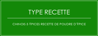 Chinois 5 épices recette de poudre d'épice Spécialité Recette Indienne Traditionnelle