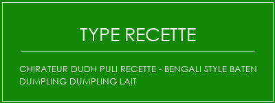 Chirateur Dudh Puli Recette - Bengali Style Baten Dumpling Dumpling Lait Spécialité Recette Indienne Traditionnelle