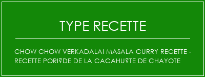 Chow Chow Verkadalai Masala Curry Recette - Recette poriède de la cacahuète de Chayote Spécialité Recette Indienne Traditionnelle