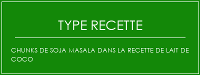 Chunks de soja masala dans la recette de lait de coco Spécialité Recette Indienne Traditionnelle