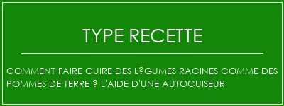 Comment faire cuire des légumes racines comme des pommes de terre à l'aide d'une autocuiseur Spécialité Recette Indienne Traditionnelle