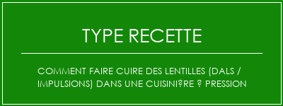 Comment faire cuire des lentilles (dals / impulsions) dans une cuisinière à pression Spécialité Recette Indienne Traditionnelle