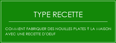 Comment fabriquer des nouilles plates à la maison avec une recette d'oeuf Spécialité Recette Indienne Traditionnelle