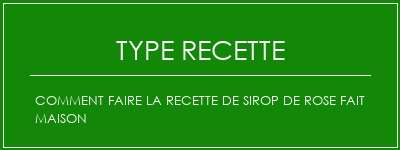 Comment faire la recette de sirop de rose fait maison Spécialité Recette Indienne Traditionnelle
