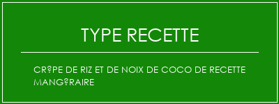 Crêpe de riz et de noix de coco de recette mangéraire Spécialité Recette Indienne Traditionnelle