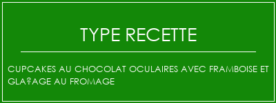 Cupcakes au chocolat oculaires avec framboise et glaçage au fromage Spécialité Recette Indienne Traditionnelle