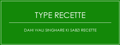 Dahi Wali Singhare Ki Sabzi Recette Spécialité Recette Indienne Traditionnelle