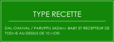 DAL CHAWAL / PARUPPU SADAM -BABY ET RECEPTEUR DE TODME AU-DESSUS DE 10 MOIS Spécialité Recette Indienne Traditionnelle