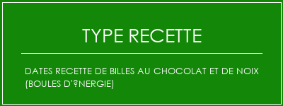 Dates Recette de billes au chocolat et de noix (boules d'énergie) Spécialité Recette Indienne Traditionnelle