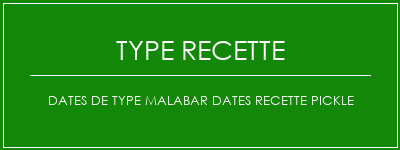 Dates de type Malabar Dates Recette Pickle Spécialité Recette Indienne Traditionnelle