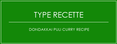 Dondakkai Puli Curry Recipe Spécialité Recette Indienne Traditionnelle