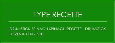 Drumstick Spinach Spinach Recette - Drumstick Loves & Tour Site Spécialité Recette Indienne Traditionnelle