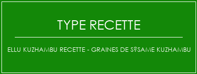 Ellu kuzhambu recette - graines de sésame Kuzhambu Spécialité Recette Indienne Traditionnelle