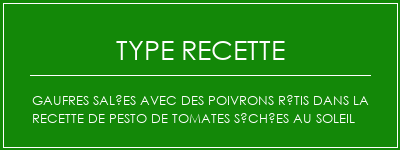 Gaufres salées avec des poivrons rôtis dans la recette de pesto de tomates séchées au soleil Spécialité Recette Indienne Traditionnelle