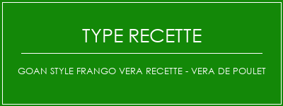 GOAN Style Frango Vera Recette - Vera de poulet Spécialité Recette Indienne Traditionnelle