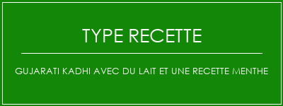 Gujarati Kadhi avec du lait et une recette menthe Spécialité Recette Indienne Traditionnelle