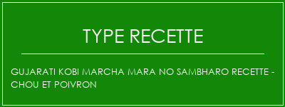 Gujarati Kobi Marcha Mara No Sambharo Recette - Chou et poivron Spécialité Recette Indienne Traditionnelle
