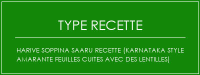 Harive Soppina Saaru Recette (Karnataka Style Amarante feuilles cuites avec des lentilles) Spécialité Recette Indienne Traditionnelle