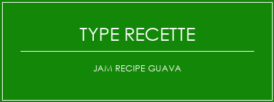 Jam Recipe Guava Spécialité Recette Indienne Traditionnelle