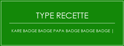 Kare badge badge papa badge badge badge | Spécialité Recette Indienne Traditionnelle