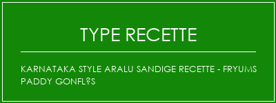 Karnataka Style Aralu Sandige Recette - Fryums Paddy gonflés Spécialité Recette Indienne Traditionnelle