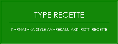 Karnataka Style Avarekalu Akki Rotti Recette Spécialité Recette Indienne Traditionnelle