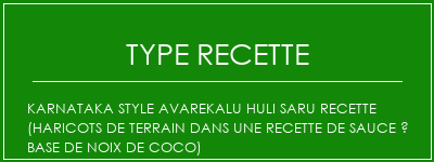 Karnataka Style Avarekalu Huli Saru Recette (haricots de terrain dans une recette de sauce à base de noix de coco) Spécialité Recette Indienne Traditionnelle