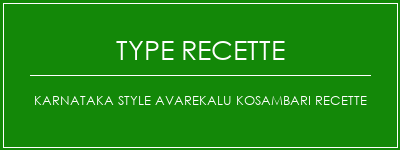 Karnataka Style Avarekalu Kosambari Recette Spécialité Recette Indienne Traditionnelle