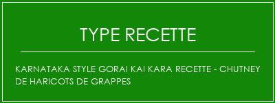 Karnataka Style Gorai Kai Kara Recette - Chutney de haricots de grappes Spécialité Recette Indienne Traditionnelle