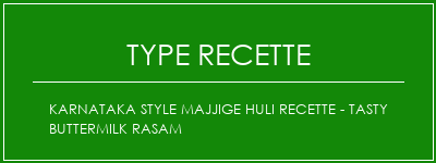 Karnataka Style Majjige Huli Recette - Tasty Buttermilk Rasam Spécialité Recette Indienne Traditionnelle