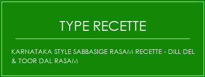 Karnataka Style Sabbasige Rasam Recette - Dill Del & Toor Dal Rasam Spécialité Recette Indienne Traditionnelle