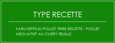 Karuveppilai poulet frire recette - poulet aromatisé au curry feuille Spécialité Recette Indienne Traditionnelle